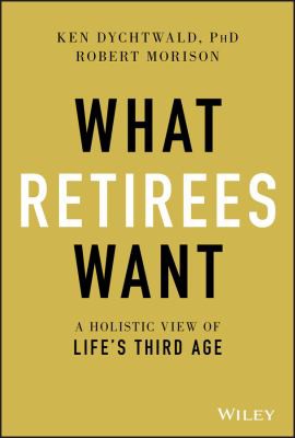 What Retirees Want A Holistic View of Life's Third Age