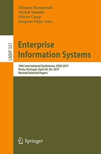 Enterprise Information Systems 19th International Conference, ICEIS 2017, Porto, Portugal, April 26-29, 2017, Revised Selected Papers