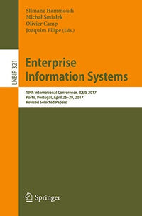 Enterprise Information Systems 19th International Conference, ICEIS 2017, Porto, Portugal, April 26-29, 2017, Revised Selected Papers