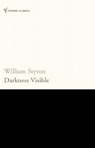 Darkness Visible A Memoir of Madness