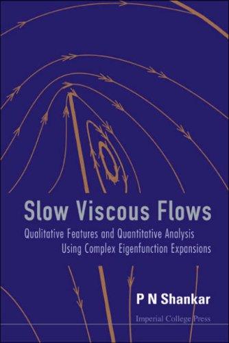 Slow Viscous Flows Qualitative Features and Quantitative Analysis Using Complex Eigenfunction Expansions