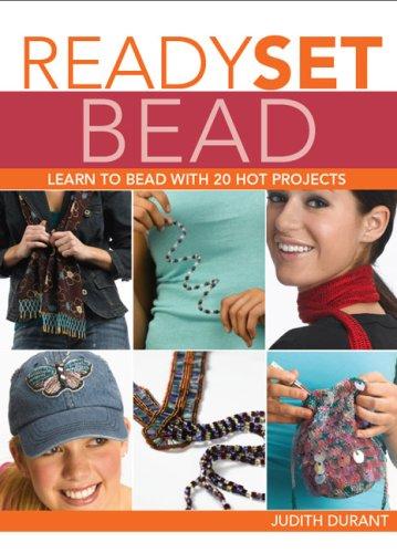 Ready, Set, Bead Learn to Bead with 20 Hot Projects