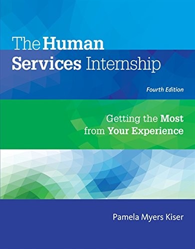 The Human Services Internship: Getting the Most from Your Experience