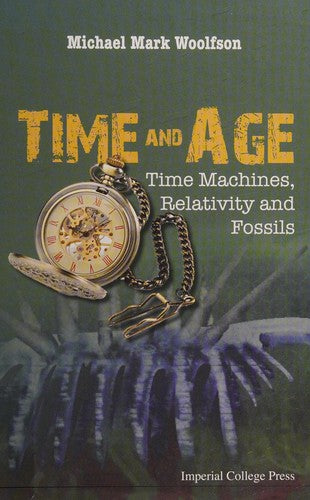 Time and Age Time Machines, Relativity, and Fossils