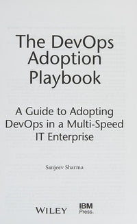 The DevOps Adoption Playbook A Guide to Adopting DevOps in a Multi-Speed IT Enterprise