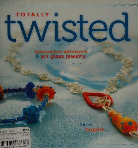 Totally Twisted Innovative Wirework + Art Glass Jewelry