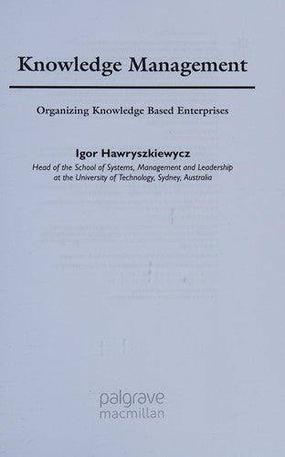 Knowledge Management: Organizing Knowledge Based Enterprises