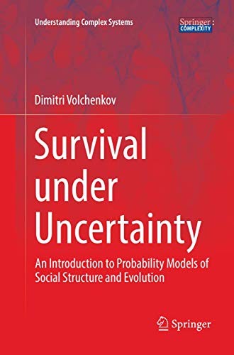 Survival under Uncertainty An Introduction to Probability Models of Social Structure and Evolution