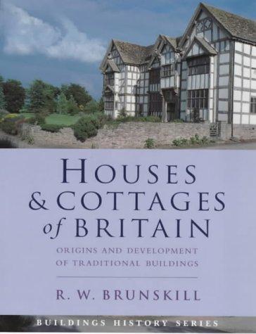 Houses and Cottages of Britain Origins and Development of Traditional Buildings