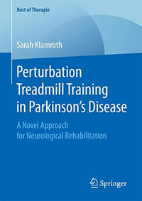 Perturbation Treadmill Training in Parkinsonâ€™s Disease A Novel Approach for Neurological Rehabilitation