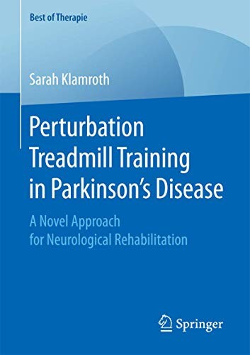 Perturbation Treadmill Training in Parkinsonâ€™s Disease A Novel Approach for Neurological Rehabilitation
