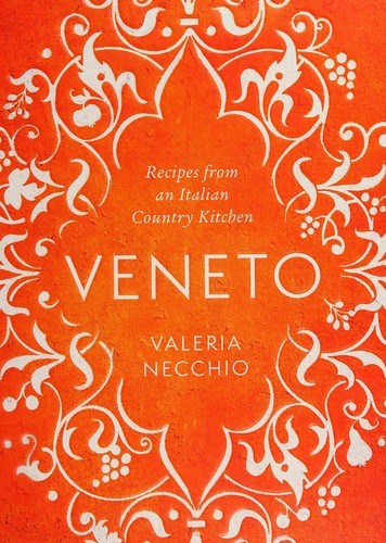 Veneto Recipes from an Italian Country Kitchen
