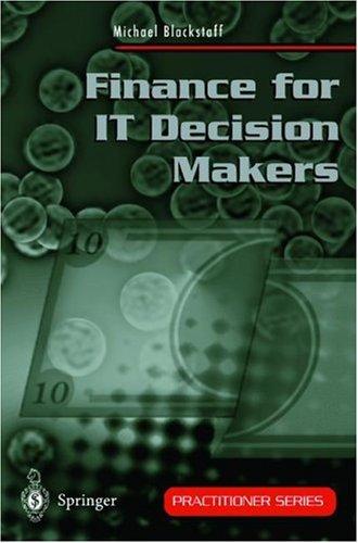 Finance for IT Decision Makers A Practical Handbook for Buyers, Sellers and Managers