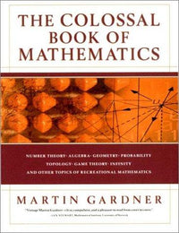 Colossal Book of Mathematics Classic Puzzles Paradoxes And Problems