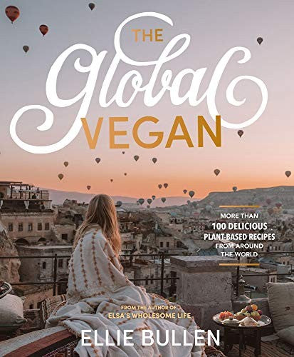 The Global Vegan More Than 100 Plant-Based Recipes from Around the World