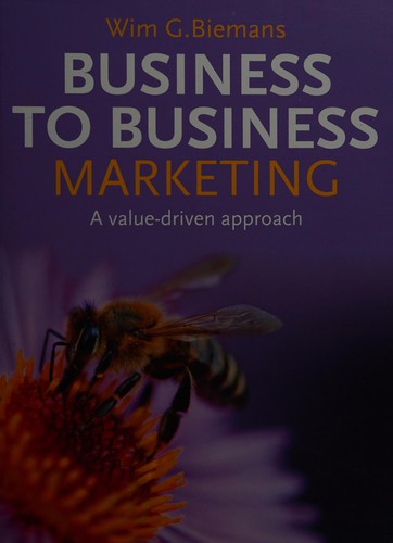 Business to Business Marketing A Value-driven Approach