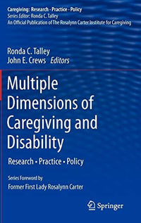 Multiple Dimensions of Caregiving and Disability Research, Practice, Policy