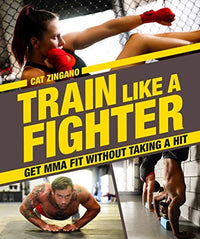 Train Like a Fighter Get MMA Fit Without Taking a Hit