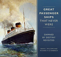 Great Passenger Ships that Never Were Damned by Destiny Revisited
