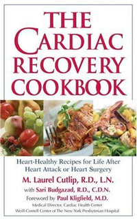 The Cardiac Recovery Cookbook Heart-Healthy Recipes for Life After Heart Attack Or Heart Surgery