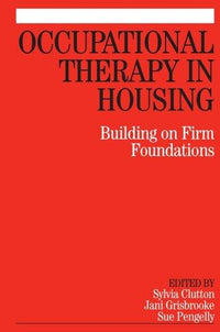 Occupational Therapy in Housing Building on Firm Foundations
