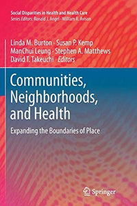 Communities, Neighborhoods, and Health Expanding the Boundaries of Place