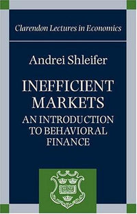 Inefficient Markets:An Introduction to Behavioral Finance An Introduction to Behavioral Finance
