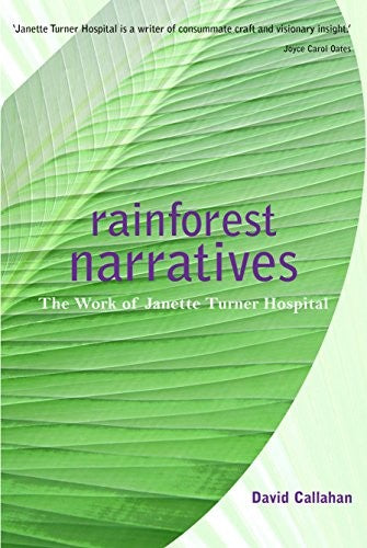 Rainforest Narratives The Work of Janette Turner Hospital