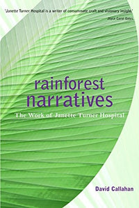 Rainforest Narratives The Work of Janette Turner Hospital
