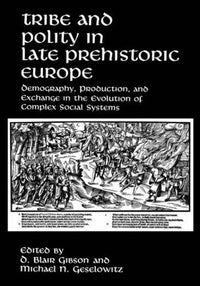 Tribe and Polity in Late Prehistoric Europe: Demography, Production, and Exchange in the Evolution of Complex Social Systems