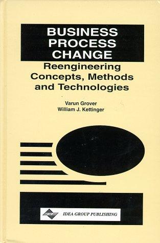 Business Process Change Concepts, Methods, and Technologies