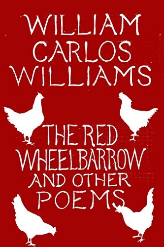 The red wheelbarrow and other poems