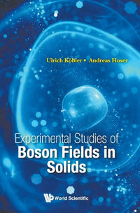 Experimental Studies of Boson Fields in Solids