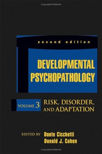 Developmental Psychopathology, Volume 3 Risk, Disorder, and Adaptation