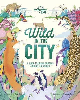 Wild in the City A Guide to Urban Animals Around the World