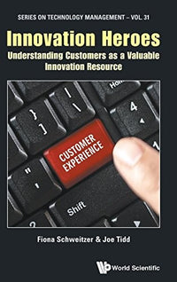 Innovation Heroes Understanding Customers as a Valuable Innovation Resource