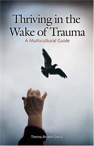 Thriving in the Wake of Trauma: A Multicultural Guide (International Contributions in Psychology)