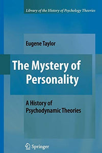 The Mystery of Personality A History of Psychodynamic Theories