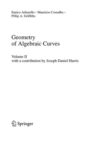 Geometry of Algebraic Curves: Volume II with a contribution by Joseph Daniel Harris (Grundlehren der mathematischen Wissenschaften (268))