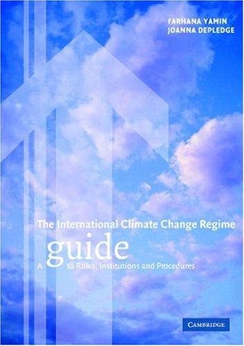The International Climate Change Regime A Guide to Rules, Institutions and Procedures