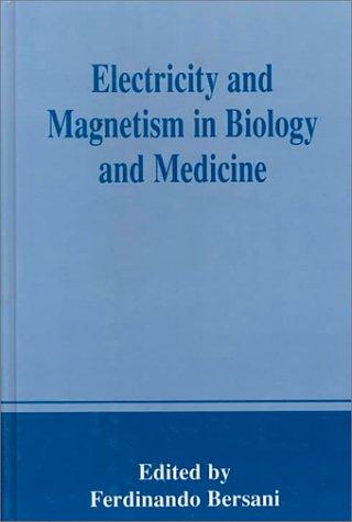 Electricity and Magnetism in Biology and Medicine