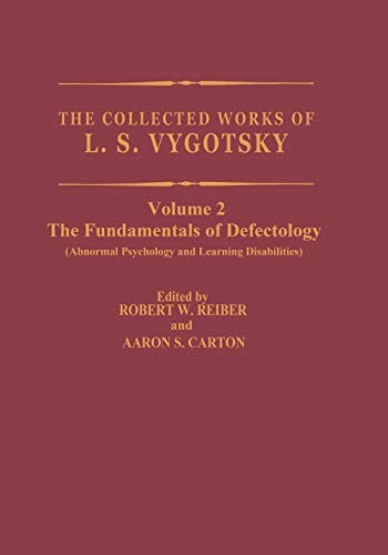 The Collected Works of L.S. Vygotsky The Fundamentals of Defectology (Abnormal Psychology and Learning Disabilities)