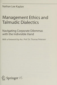 Management Ethics and Talmudic Dialectics Navigating Corporate Dilemmas with the Indivisible Hand