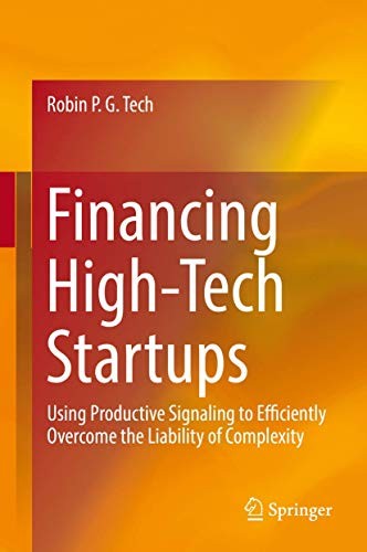 Financing High-Tech Startups Using Productive Signaling to Efficiently Overcome the Liability of Complexity