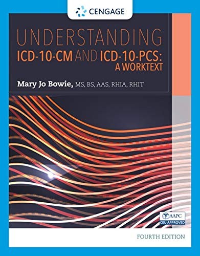 Understanding ICD-10-CM and ICD-10-PCS: A Worktext