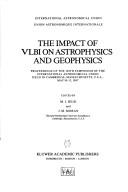 The Impact of VLBI on Astrophysics and Geophysics: Proceedings of the 129th Symposium of the International Astronomical Union Held in Cambridge, ... Astronomical Union Symposia, 129)