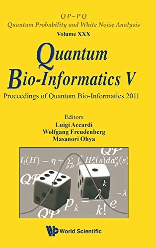 Quantum Bio-informatics V Proceedings of the Quantum Bio-informatics 2011, Tokyo University of Science, Japan, 7 - 12 March 2011