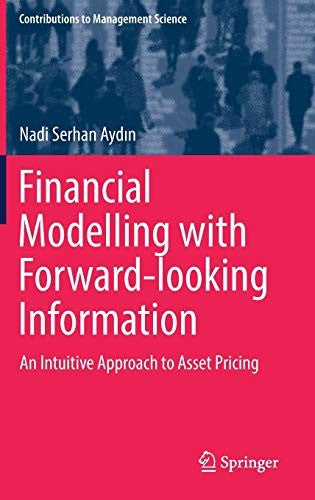 Financial Modelling with Forward-looking Information An Intuitive Approach to Asset Pricing