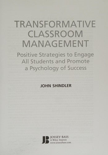 Transformative Classroom Management Positive Strategies to Engage All Students and Promote a Psychology of Success