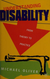 Understanding Disability From Theory to Practice